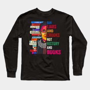 Ban Liars And Crooks Not History And Books Long Sleeve T-Shirt